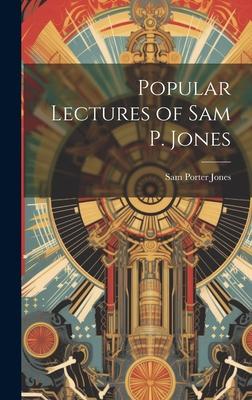 Popular Lectures of Sam P. Jones