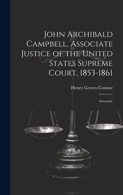John Archibald Campbell, Associate Justice of the United States Supreme Court, 1853-1861: Associate