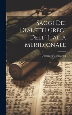 Saggi dei Dialetti Greci Dell’ Italia Meridionale