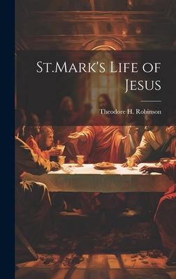 St.Mark’s Life of Jesus