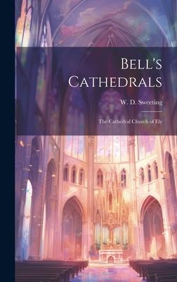 Bell’s Cathedrals: The Cathedral Church of Ely
