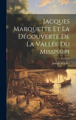 Jacques Marquette et la Découverte de la Vallée du Mississipi