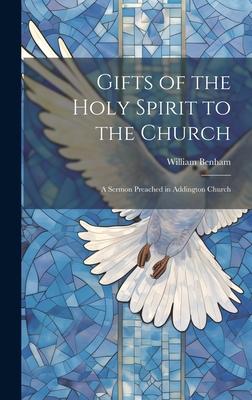 Gifts of the Holy Spirit to the Church: A Sermon Preached in Addington Church