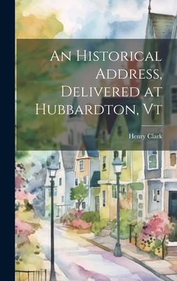 An Historical Address, Delivered at Hubbardton, Vt