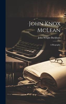 John Knox McLean: A Biography