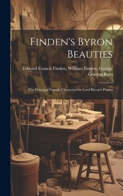 Finden’s Byron Beauties: The Principal Female Characters in Lord Byron’s Poems