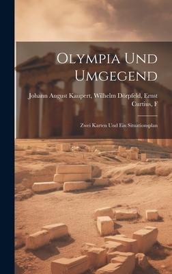 Olympia und Umgegend: Zwei Karten und ein Situationsplan
