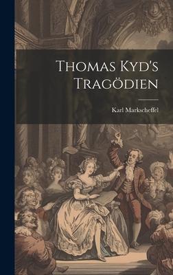 Thomas Kyd’s Tragödien