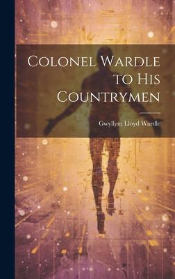 Colonel Wardle to His Countrymen
