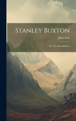 Stanley Buxton: Or, The Schoolfellows