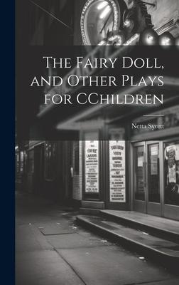 The Fairy Doll, and Other Plays for CChildren