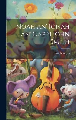Noah an’ Jonah an’ Cap’n John Smith