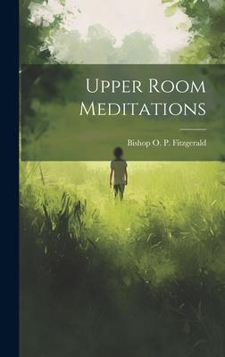 Upper Room Meditations