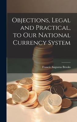 Objections, Legal and Practical, to Our National Currency System