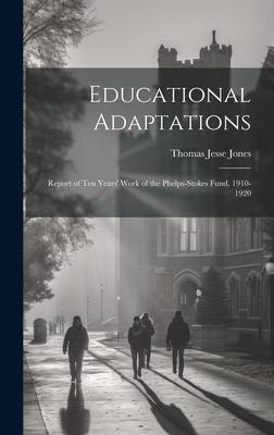Educational Adaptations: Report of ten Years’ Work of the Phelps-Stokes Fund, 1910-1920