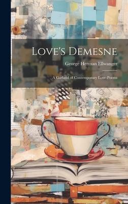 Love’s Demesne; A Garland of Contemporary Love-Poems
