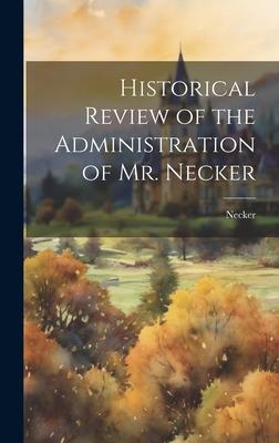 Historical Review of the Administration of Mr. Necker