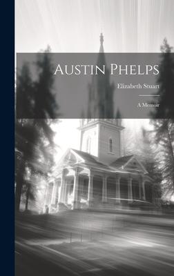 Austin Phelps: A Memoir
