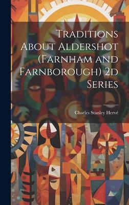 Traditions About Aldershot (Farnham and Farnborough) 2d Series