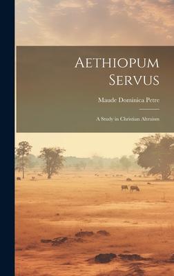 Aethiopum Servus: A Study in Christian Altruism