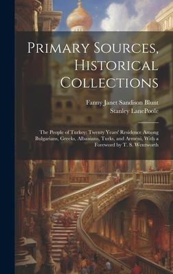 Primary Sources, Historical Collections: The People of Turkey: Twenty Years’ Residence Among Bulgarians, Greeks, Albanians, Turks, and Armeni, With a