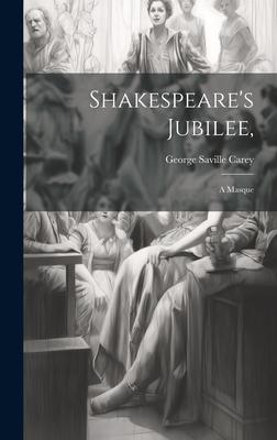 Shakespeare’s Jubilee,: A Masque