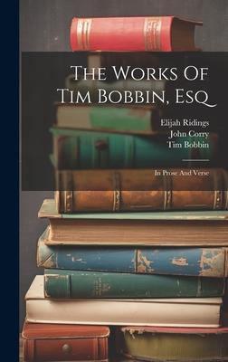 The Works Of Tim Bobbin, Esq: In Prose And Verse