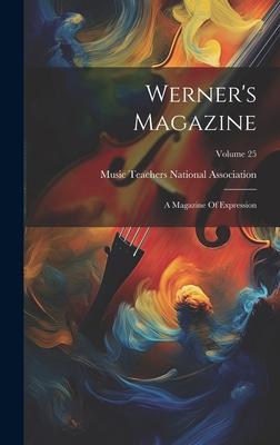 Werner’s Magazine: A Magazine Of Expression; Volume 25