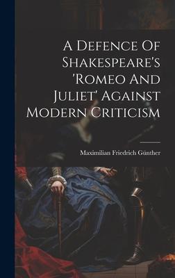 A Defence Of Shakespeare’s ’romeo And Juliet’ Against Modern Criticism
