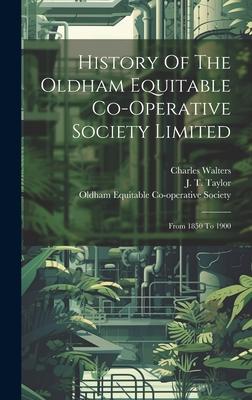 History Of The Oldham Equitable Co-operative Society Limited: From 1850 To 1900