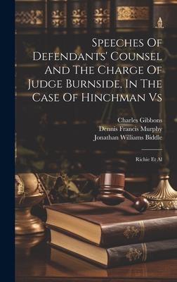 Speeches Of Defendants’ Counsel And The Charge Of Judge Burnside, In The Case Of Hinchman Vs: Richie Et Al