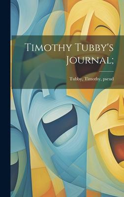 Timothy Tubby’s Journal;