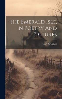 The Emerald Isle, In Poetry And Pictures