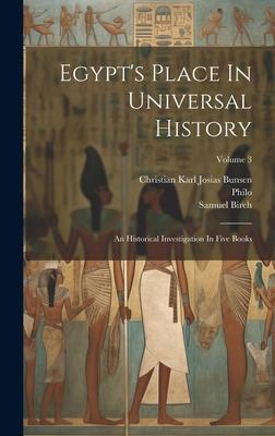 Egypt’s Place In Universal History: An Historical Investigation In Five Books; Volume 3
