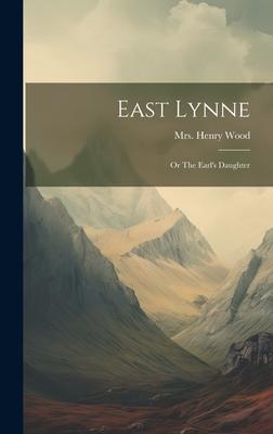 East Lynne: Or The Earl’s Daughter