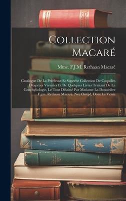 Collection Macaré: Catalogue De La Précieuse Et Superbe Collection De Coquilles D’espèces Vivantes Et De Quelques Livres Traitant De La C