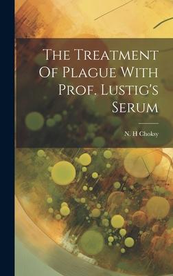 The Treatment Of Plague With Prof. Lustig’s Serum