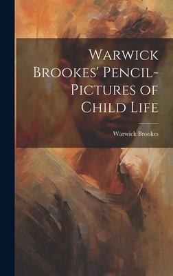 Warwick Brookes’ Pencil-Pictures of Child Life
