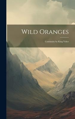 Wild Oranges: Continuity by King Vidor