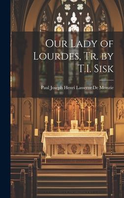 Our Lady of Lourdes, Tr. by T.I. Sisk