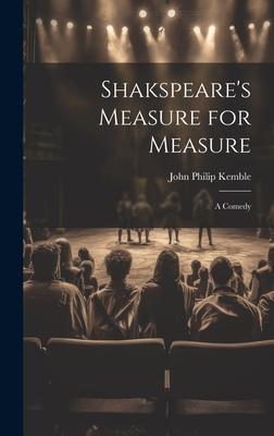 Shakspeare’s Measure for Measure: A Comedy