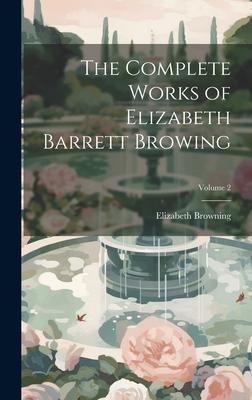 The Complete Works of Elizabeth Barrett Browing; Volume 2