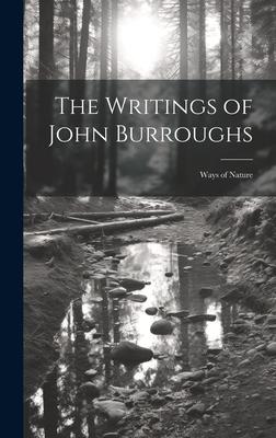 The Writings of John Burroughs: Ways of Nature