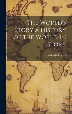 The World’s Story a History of the World in Story