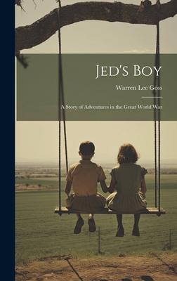 Jed’s Boy: A Story of Adventures in the Great World War