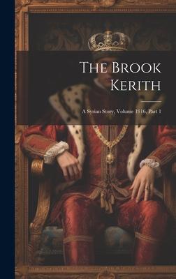 The Brook Kerith: A Syrian Story, Volume 1916, part 1