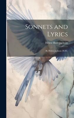 Sonnets and Lyrics: By Helen Jackson (H.H.)