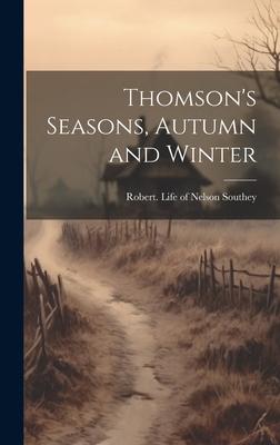 Thomson’s Seasons, Autumn and Winter [microform]