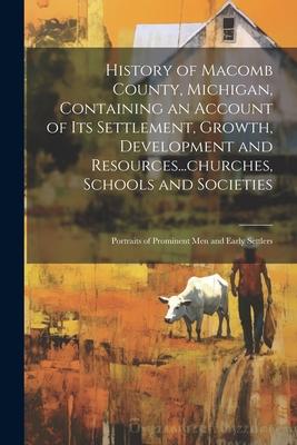 History of Macomb County, Michigan, Containing an Account of its Settlement, Growth, Development and Resources...churches, Schools and Societies; Port