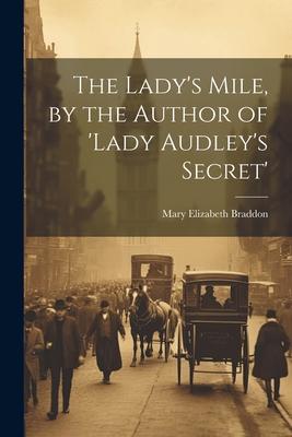 The Lady’s Mile, by the Author of ’lady Audley’s Secret’